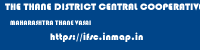 THE THANE DISTRICT CENTRAL COOPERATIVE BANK LIMITED  MAHARASHTRA THANE VASAI   ifsc code